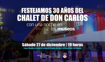 CELEBRACI�N DE LOS 30 A�OS DEL CHALET DE DON CARLOS COMO MUSEO Y CENTRO CULTURAL